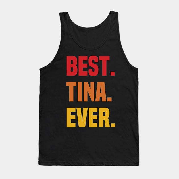 BEST TINA EVER ,TINA NAME Tank Top by handmade store